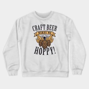 Craft Beer Makes Me Hoppy Crewneck Sweatshirt